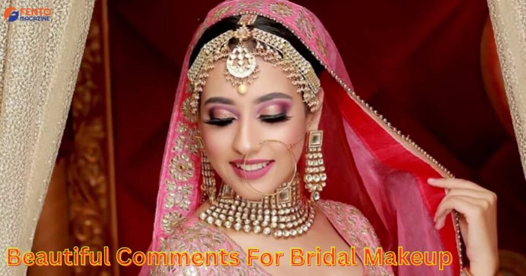Beautiful Comments For Bridal Makeup