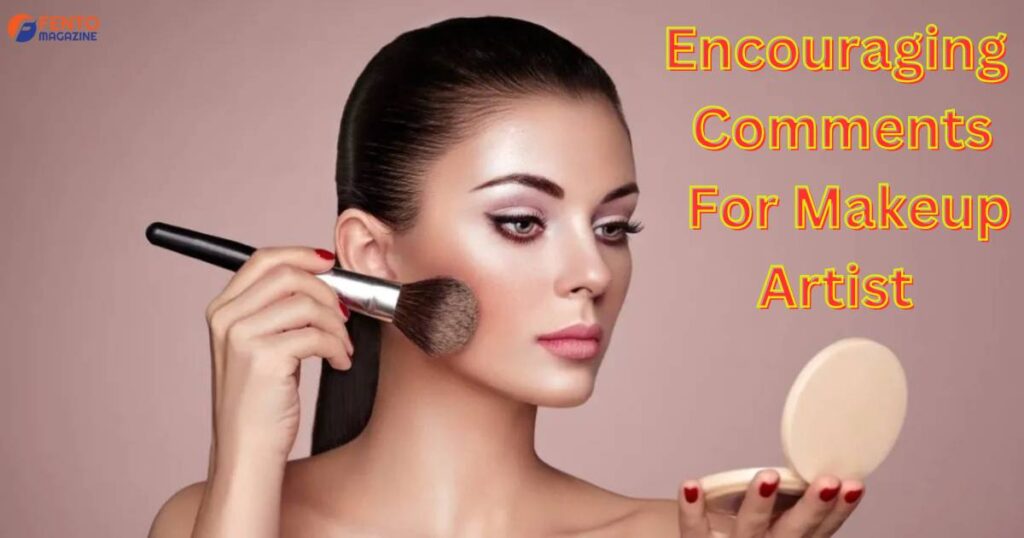 Encouraging Comments For Makeup Artist