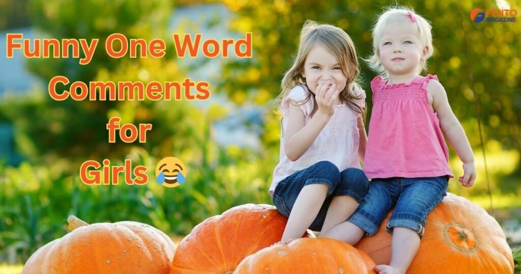 Funny One Word Comments for Girls