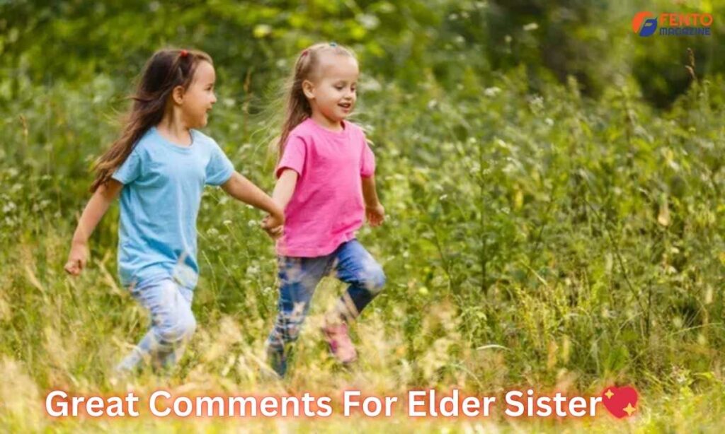 Great Comments For Elder Sister💖