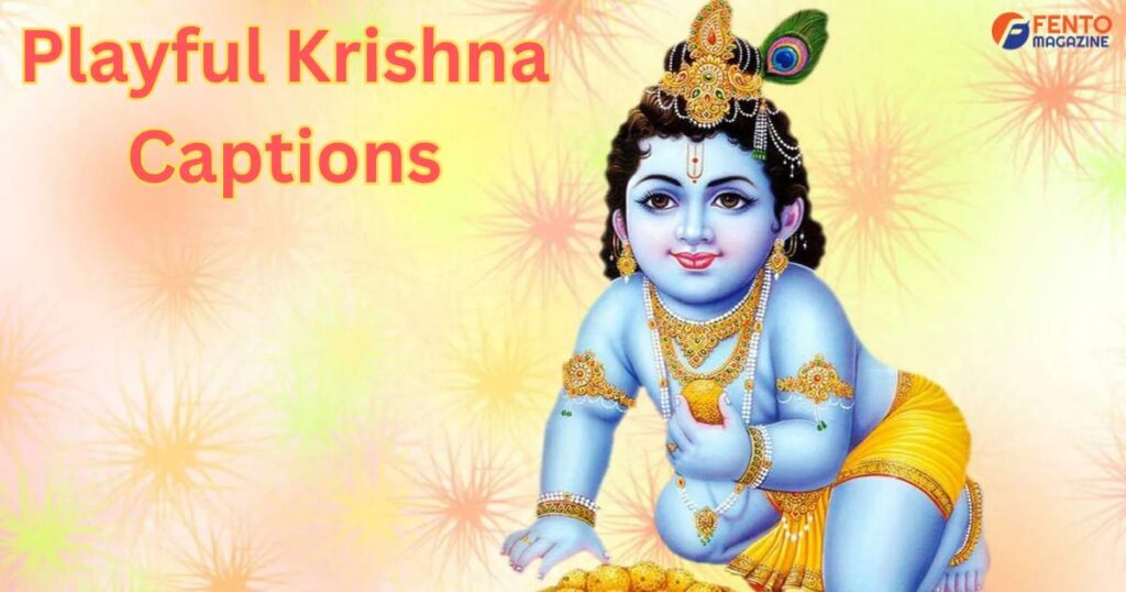 Playful Krishna Captions