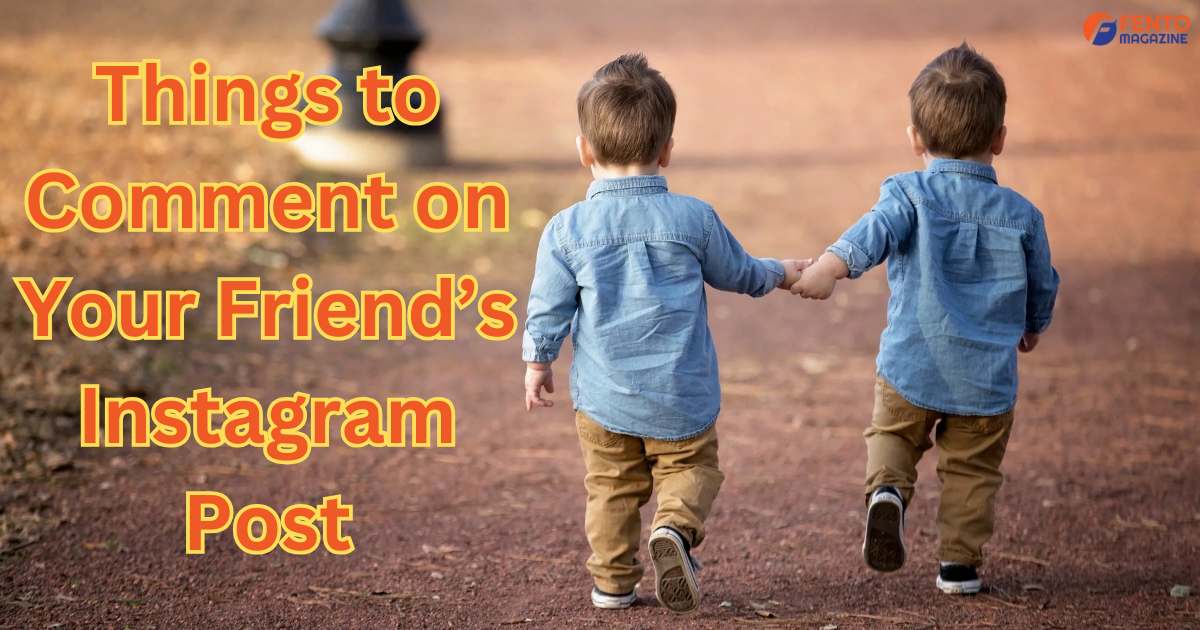 Things to Comment on Your Friend’s Instagram Post